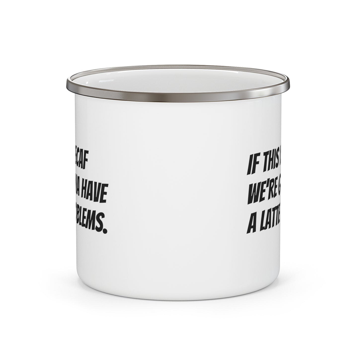 If this is decaf, we’re gonna have a latte problems Enamel Camping Mug - KNACK