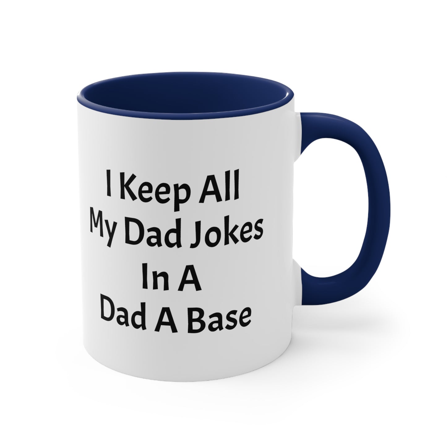 I Keep All My Dad Jokes In A Dad A Base Accent Coffee Mug, 11oz - KNACK