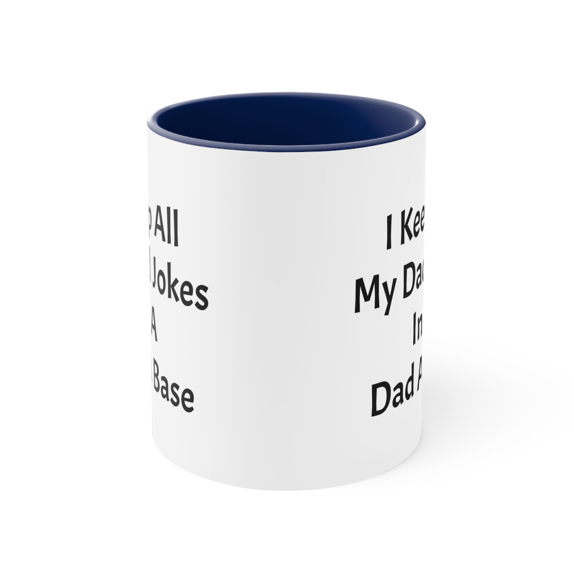 I Keep All My Dad Jokes In A Dad A Base Accent Coffee Mug, 11oz - KNACK