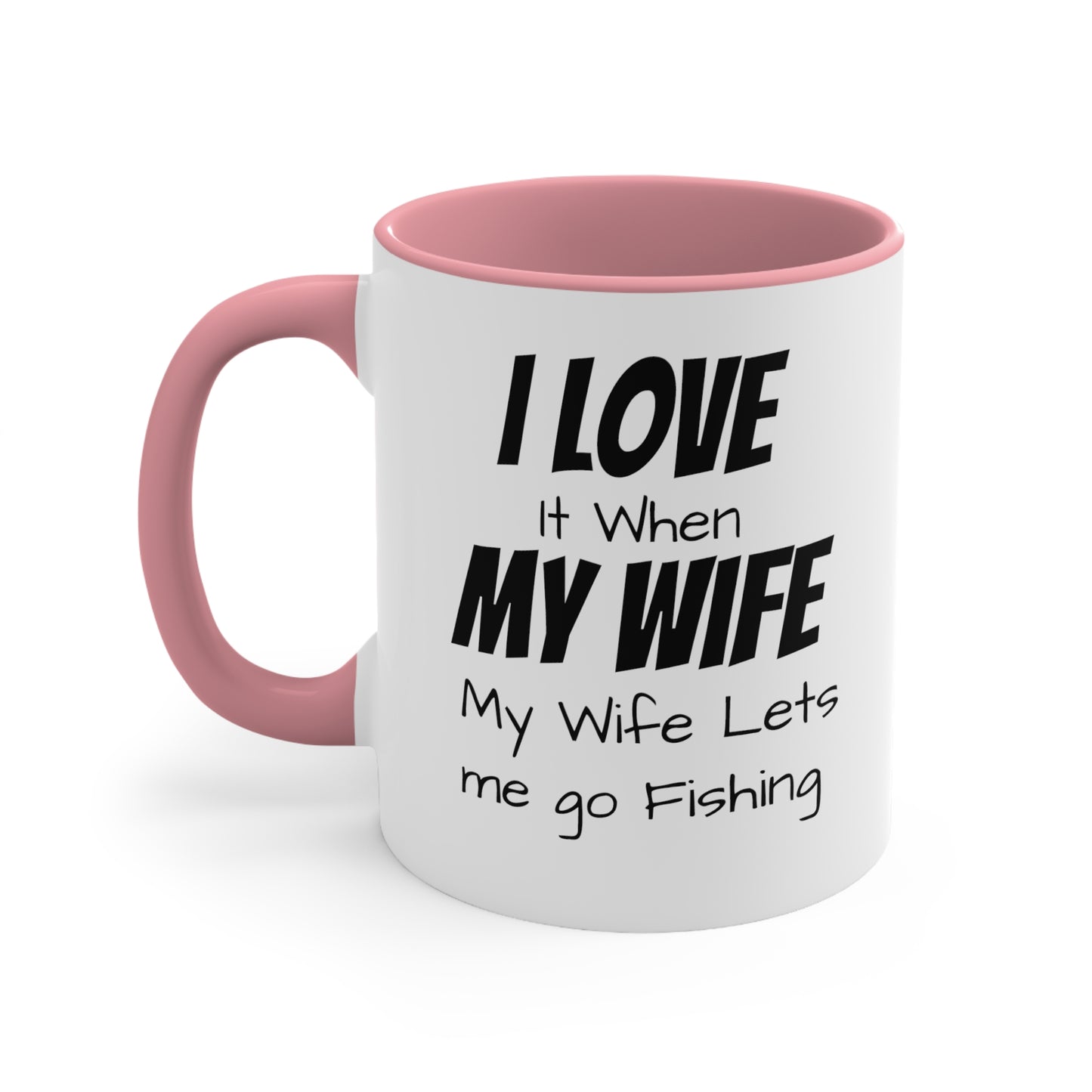 I love it when my wife lets me go fishing Coffee Mug, 11oz - KNACK