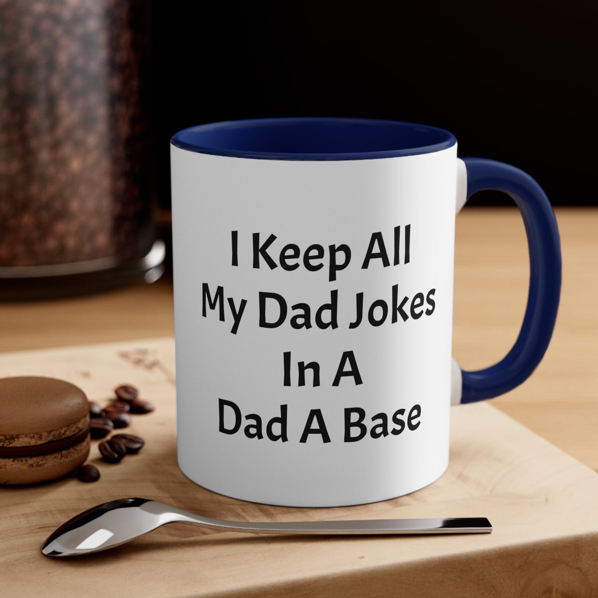 I Keep All My Dad Jokes In A Dad A Base Accent Coffee Mug, 11oz - KNACK