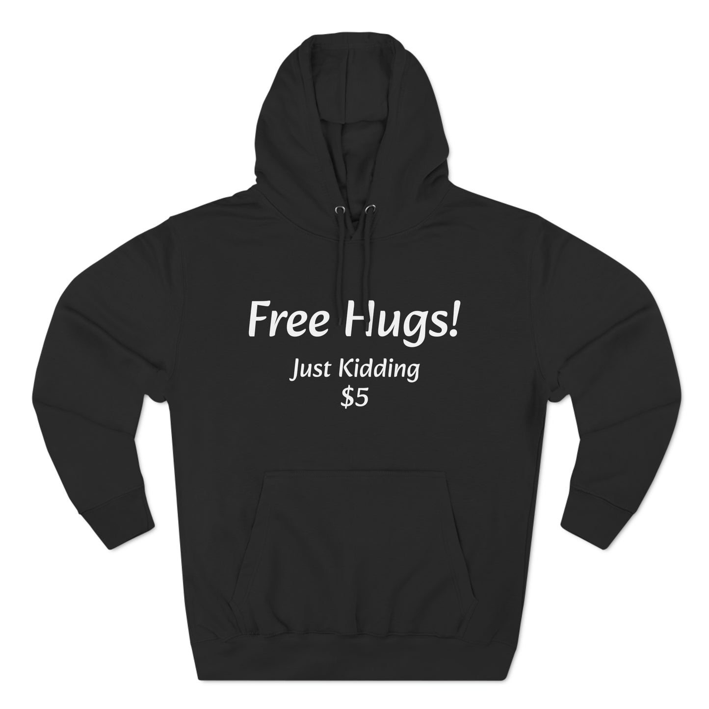 Free Hugs Just Kidding 5$ Fleece Unisex Elite Hoodie - KNACK