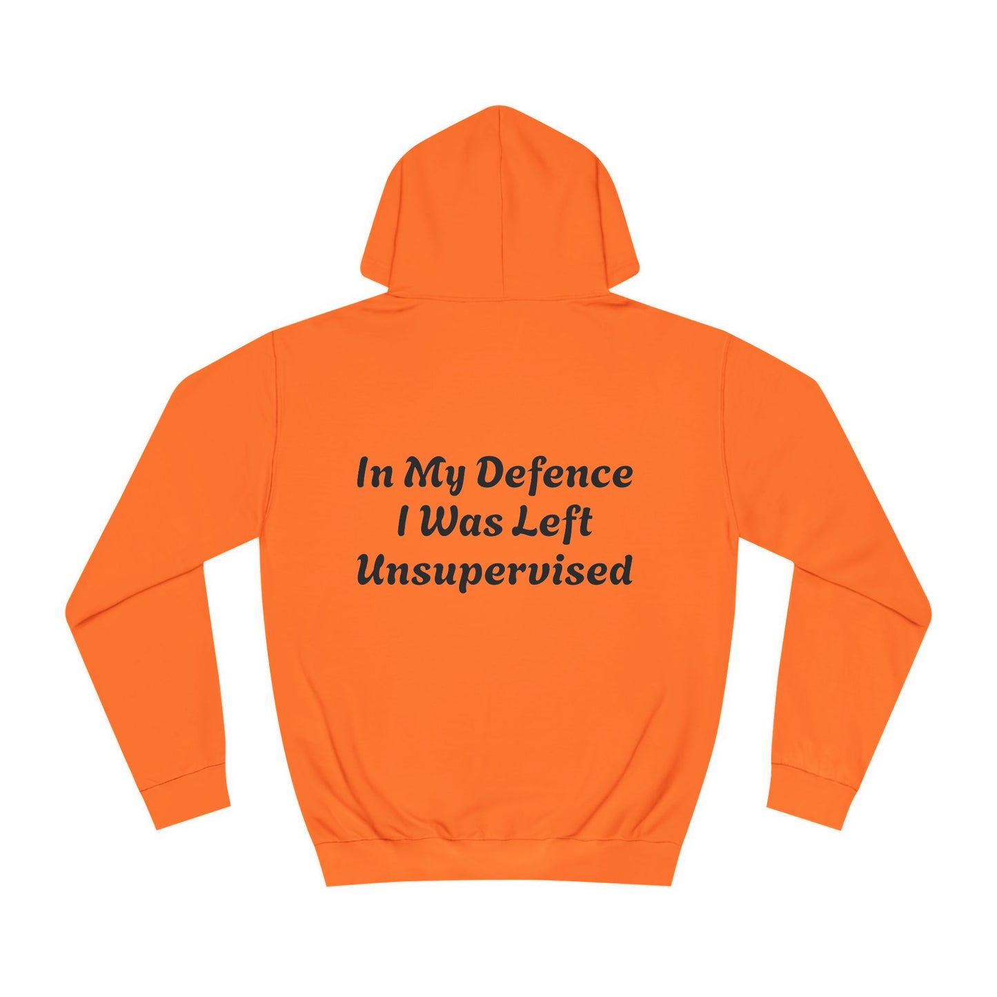 In my Defence I was left Unsupervised Unisex Hoodie