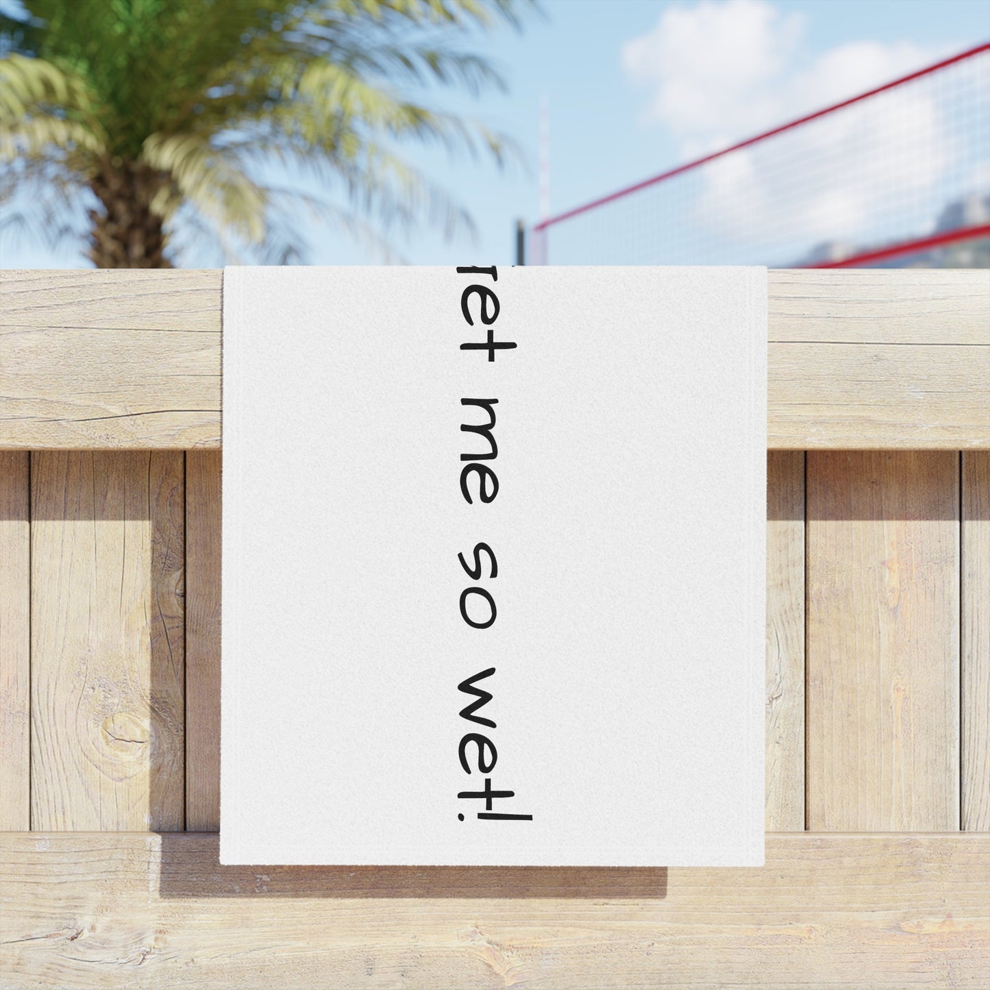 You get me so wet! Towel