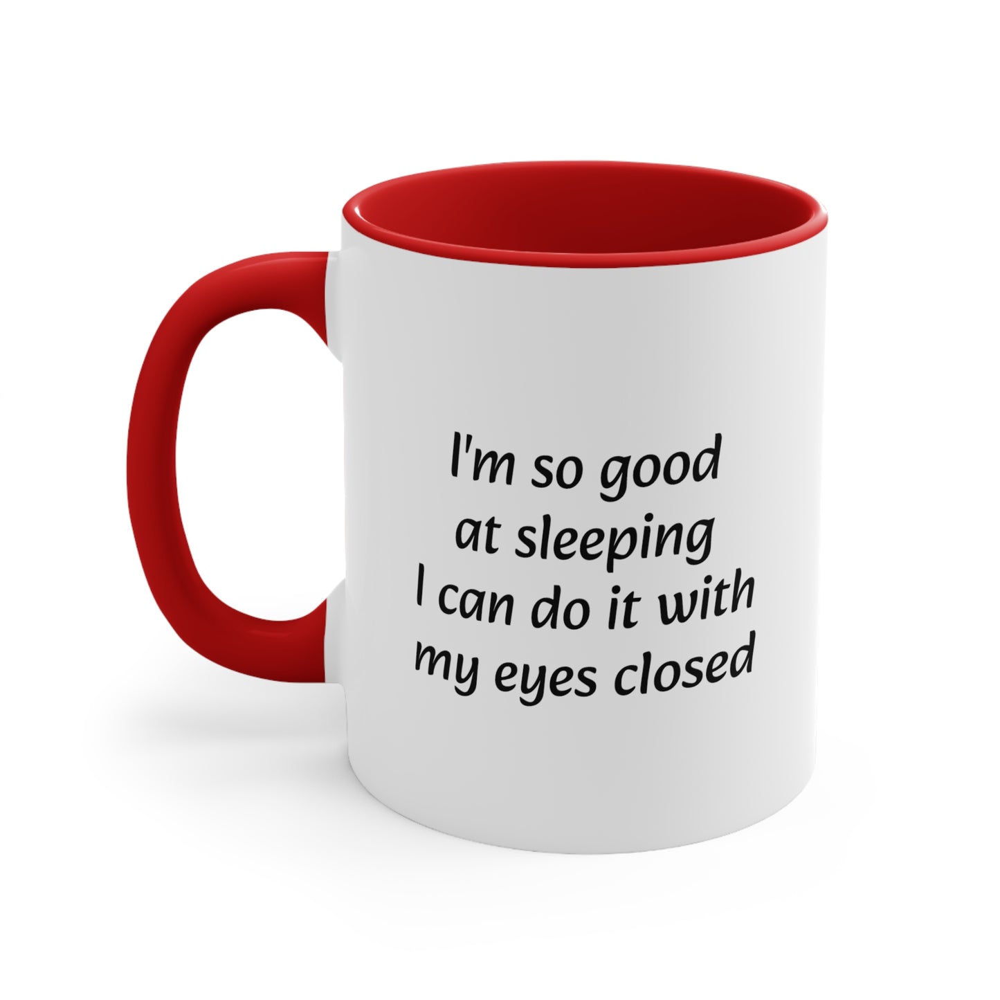 Im so good at sleeping i can do it with my eyes closed Accent Coffee Mug, 11oz - KNACK