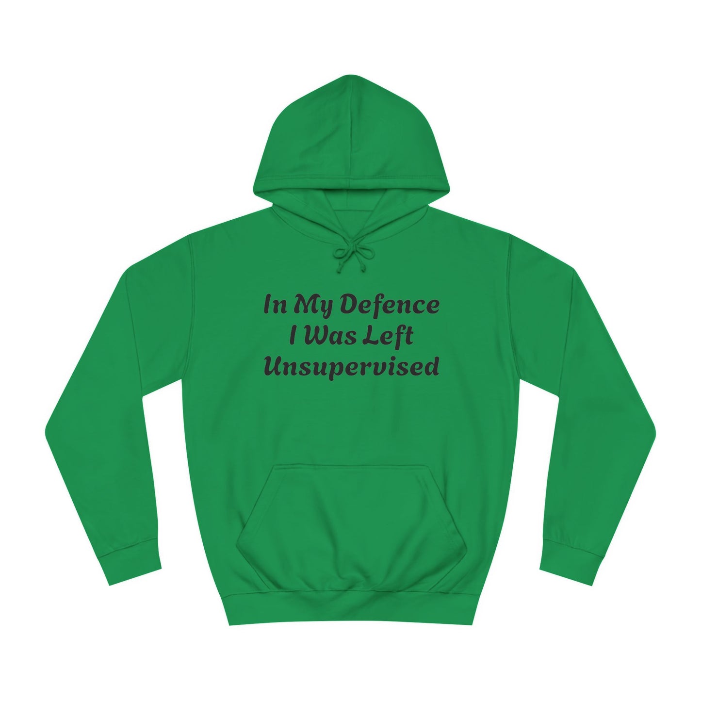 In my Defence I was left Unsupervised Unisex Hoodie