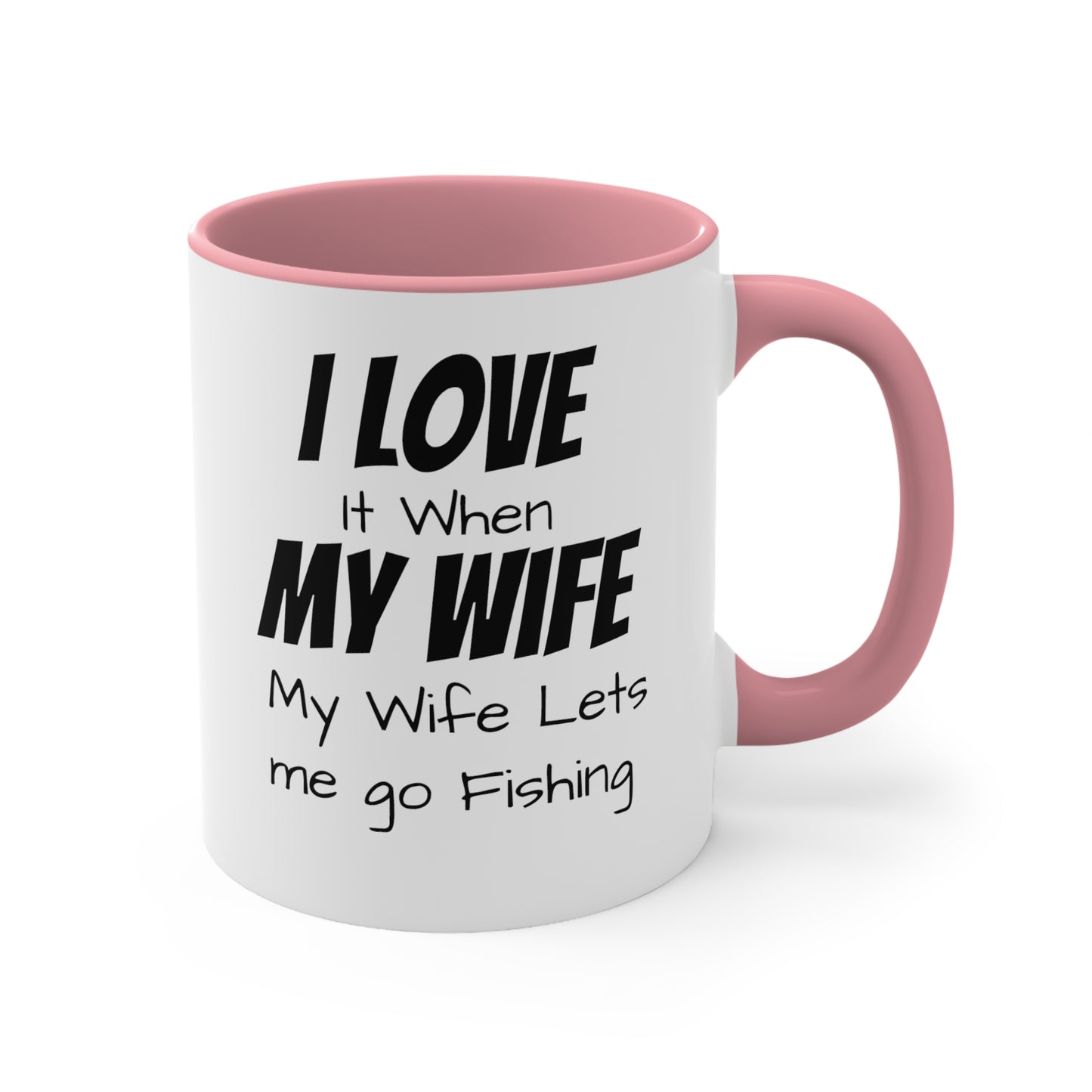 I love it when my wife lets me go fishing Coffee Mug, 11oz - KNACK