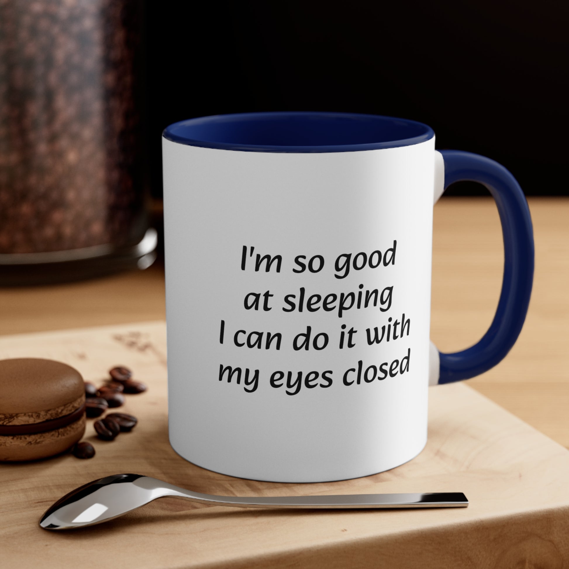 Im so good at sleeping i can do it with my eyes closed Accent Coffee Mug, 11oz - KNACK