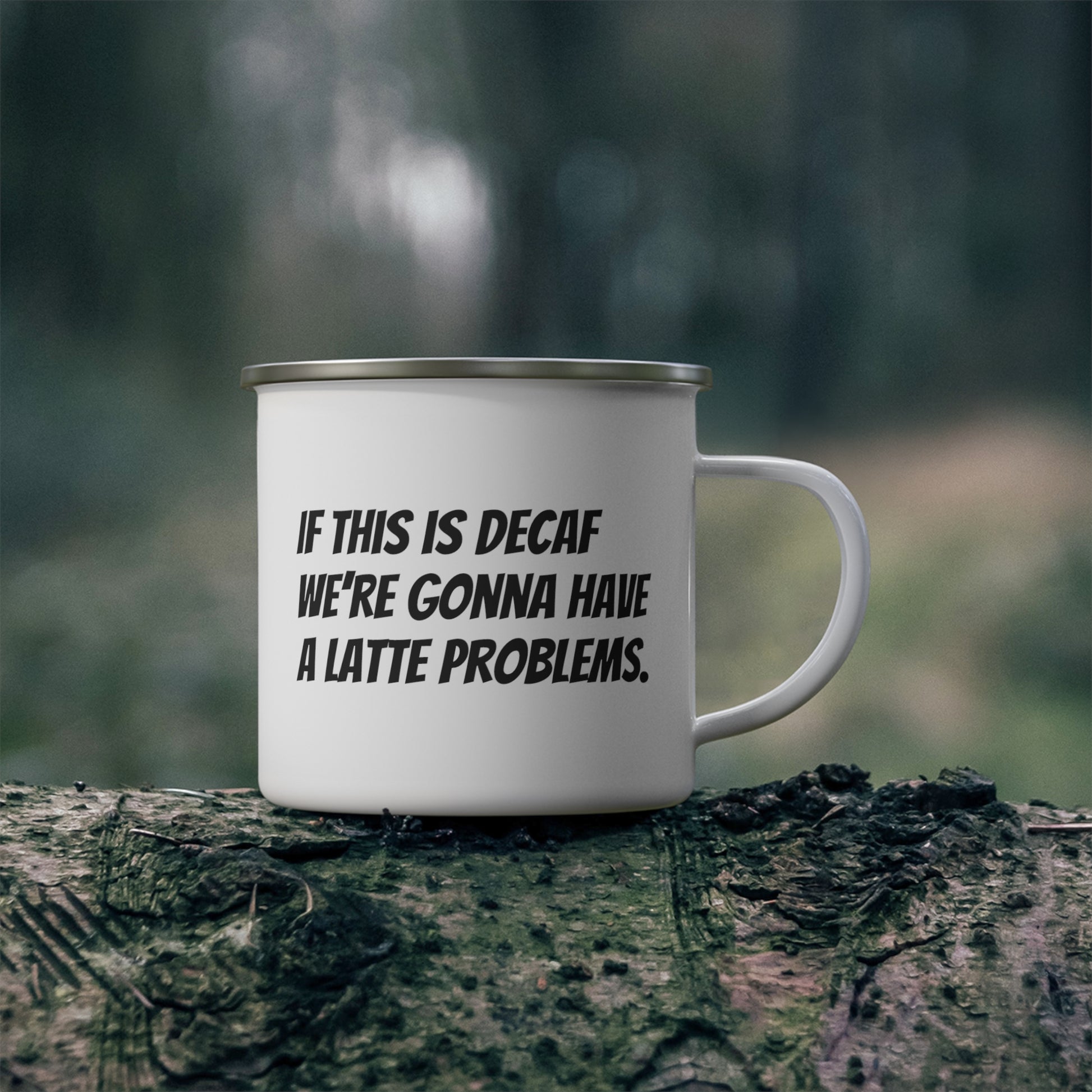 If this is decaf, we’re gonna have a latte problems Enamel Camping Mug - KNACK