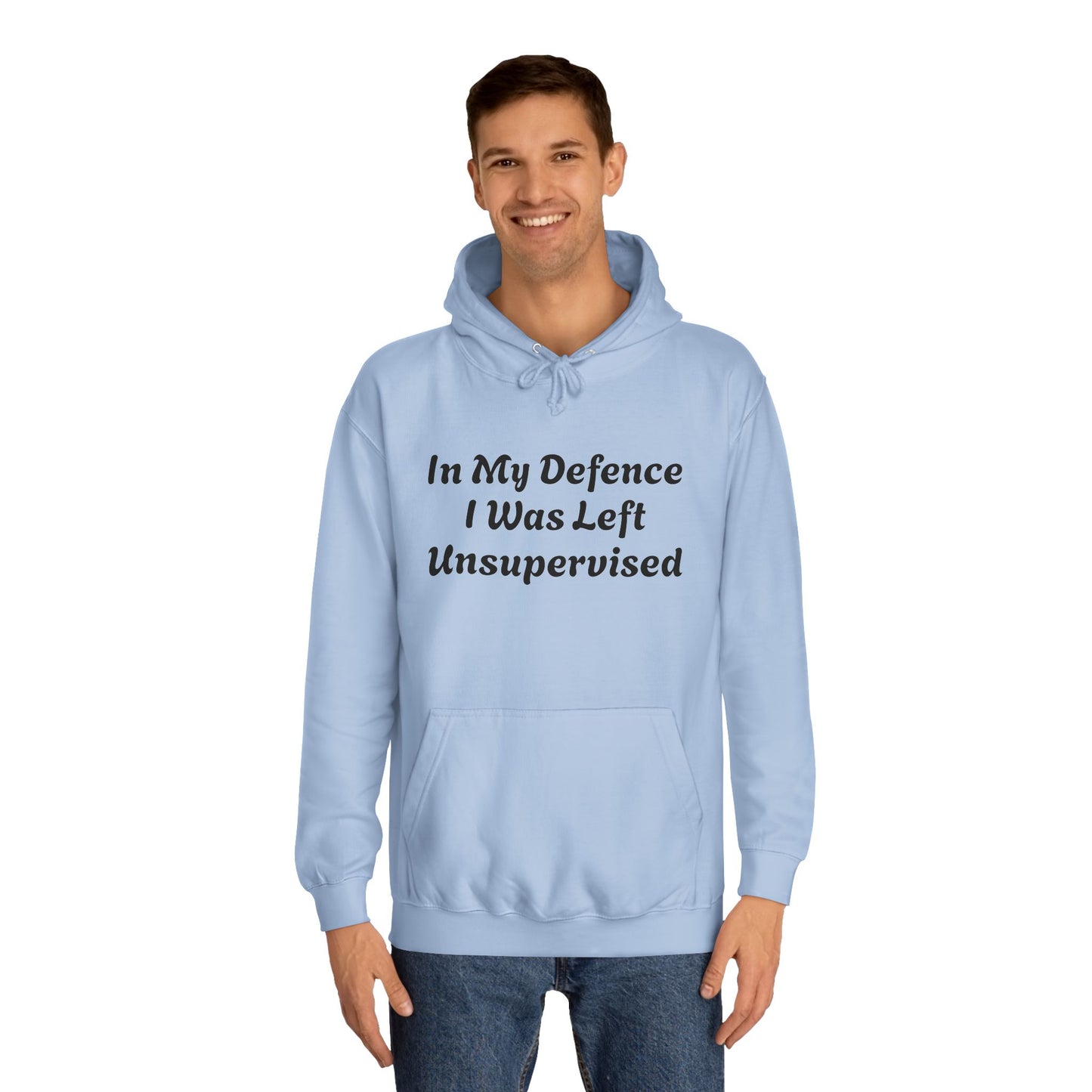 In my Defence I was left Unsupervised Unisex Hoodie