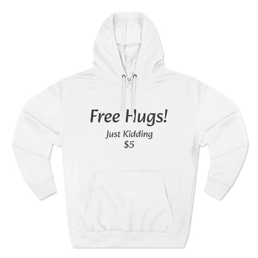 Free Hugs Just Kidding 5$ Fleece Unisex Elite Hoodie - KNACK