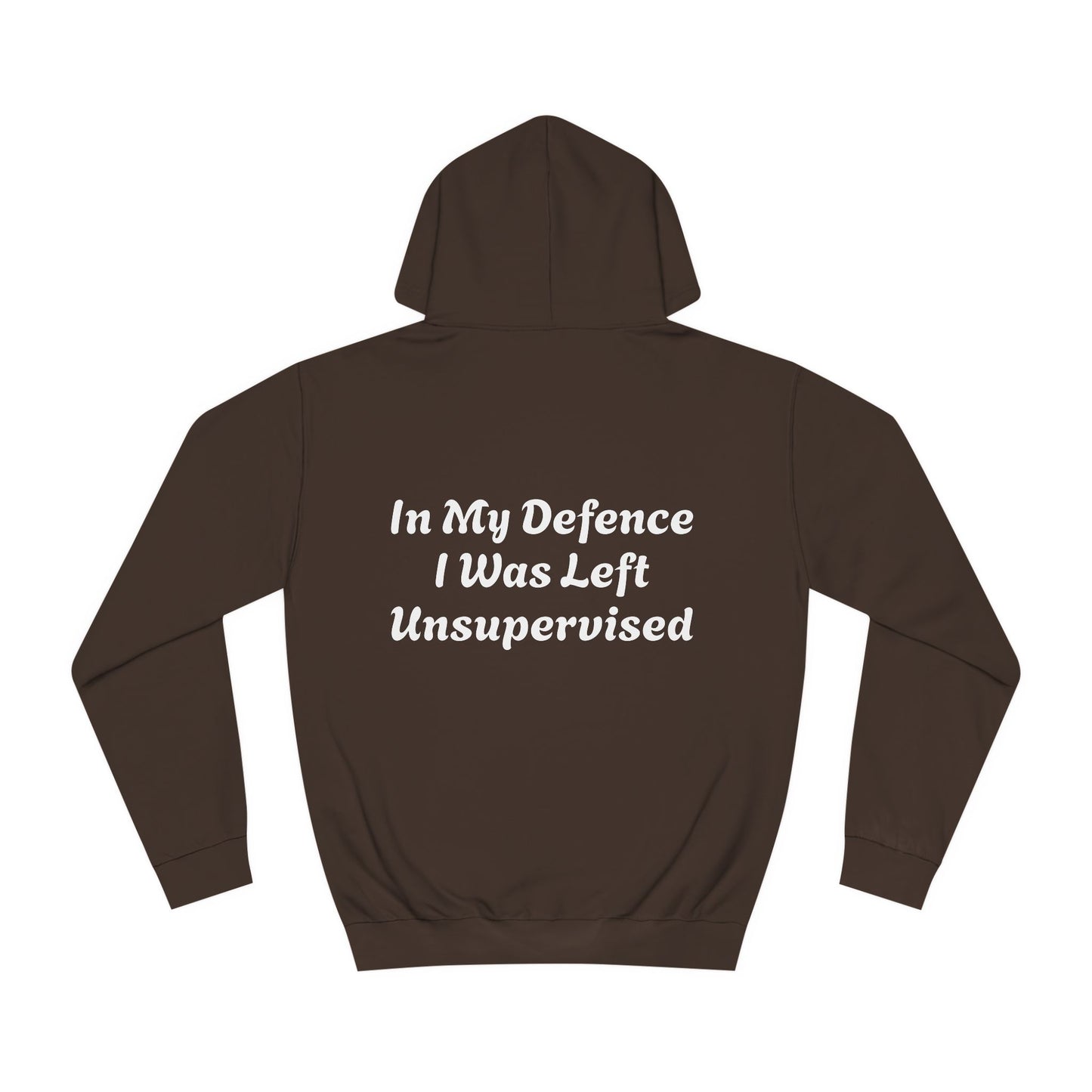 In my Defence I was left Unsupervised Unisex Hoodie