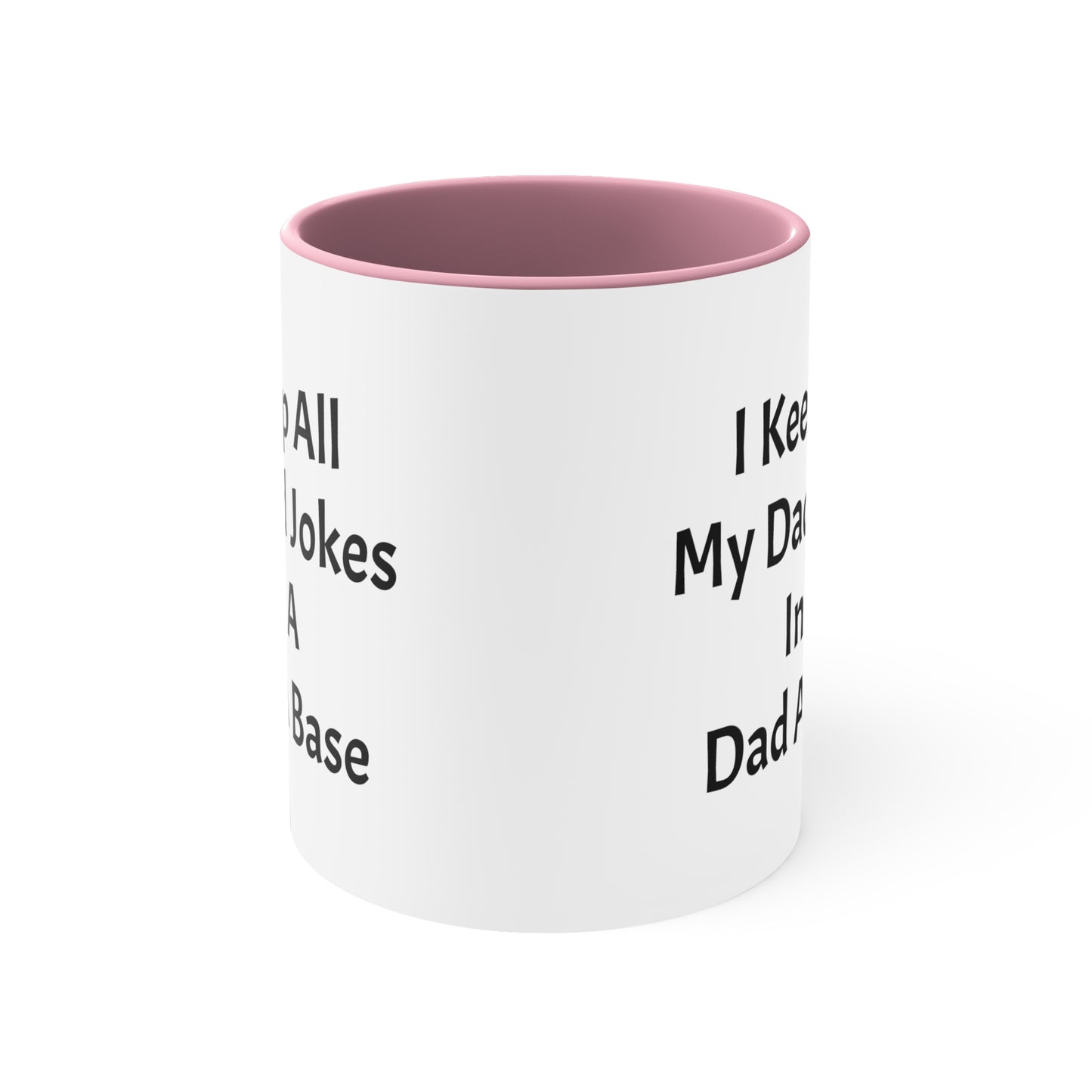 I Keep All My Dad Jokes In A Dad A Base Accent Coffee Mug, 11oz - KNACK